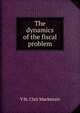 The dynamics of the fiscal problem, V St. Clair Mackenzie 