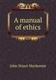 A manual of ethics, John Stuart Mackenzie 