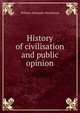 History of civilisation and public opinion, William Alexander Mackinnon 