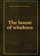 The house of windows, Isabel Ecclestone 1875-1928 Mackay 