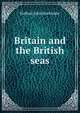 Britain and the British seas, Halford John Mackinder 