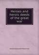 Heroes and heroic deeds of the great war, Donald Alexander Mackenzie 