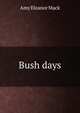 Bush days, Amy Eleanor Mack 