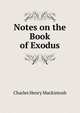 Notes on the Book of Exodus, Charles Henry Mackintosh 