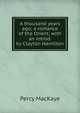 A thousand years ago; a romance of the Orient, with an introd. by Clayton Hamilton, MacKaye, Percy, 1875-1956 