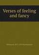 Verses of feeling and fancy, William M. 1871-1913 MacKeracher 
