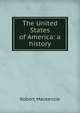 The United States of America: a history, Robert Mackenzie 