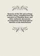 Memoirs of the life and writings of John Calvin; compiled from the narrative of Theodore Beza, and other authentic documents. Accompanied with biographical sketches of the Reformation, 