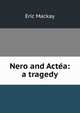 Nero and Actea: a tragedy, Eric Mackay 