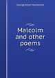 Malcolm and other poems, George Allan Mackenzie 