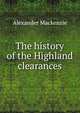 The history of the Highland clearances, Mackenzie, Alexander 