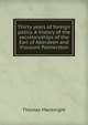 Thirty years of foreign policy. A history of the secretaryships of the Earl of Aberdeen and Viscount Palmerston, Thomas Macknight 