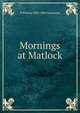 Mornings at Matlock, R Shelton 1809-1880 Mackenzie 