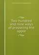Two hundred and nine ways of preparing the apple, L Gertrude. [from old catalog] Mackay 