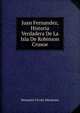Juan Fernandez, Historia Verdadera De La Isla De Robinson Crusoe, Benjamin Vicuna Mackenna 
