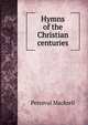 Hymns of the Christian centuries, Perceval Mackrell 