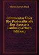 Commentar Uber Die Pastoralbriefe Des Apostels Paulus (German Edition), Martin Joseph Mack 