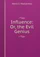 Influence: Or, the Evil Genius, Henry S. Mackarness 