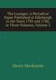 The Lounger: A Periodical Paper Published at Edinburgh in the Years 1785 and 1786; in Three Volumes, Volume 2, Henry Mackenzie 