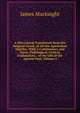 A New Literal Translation from the Original Greek, of All the Apostolical Epistles: With a Commentary and Notes, Philological, Critical, Explanatory, . of the Life of the Apostle Paul, Volume 2, James Macknight 