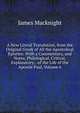 A New Literal Translation, from the Original Greek of All the Apostolical Epistles: With a Commentary, and Notes, Philological, Critical, Explanatory, . of the Life of the Apostle Paul, Volume 6, James Macknight 