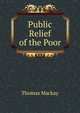 Public Relief of the Poor, Thomas Mackay 