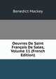 Oeuvres De Saint Francois De Sales, Volume 11 (French Edition), Benedict Mackey 