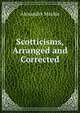 Scotticisms, Arranged and Corrected, Alexander Mackie 