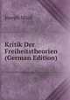 Kritik Der Freiheitstheorien (German Edition), Joseph Mack 