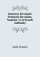 Oeuvres De Saint Francois De Sales, Volume 13 (French Edition), Saint Francis 