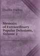 Memoirs of Extraordinary Popular Delusions, Volume 2, Charles Mackay 