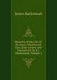 Memoirs of the Life of . Sir James Mackintosh Extr. from Letters and Journals Ed. by R.J. Mackintosh, Volume 2, James Mackintosh 
