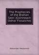 The Prophecies of the Brahan Seer: (Coinneach Odhar Fiosaiche), Mackenzie, Alexander 