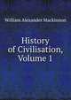 History of Civilisation, Volume 1, William Alexander Mackinnon 