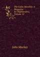 The Celtic Monthly: A Magazine for Highlanders, Volume 12, John Mackay 