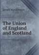 The Union of England and Scotland, James Mackinnon 