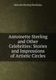 Antoinette Sterling and Other Celebrities: Stories and Impressions of Artistic Circles, Malcolm Sterling Mackinlay 
