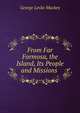 From Far Formosa, the Island, Its People and Missions ., George Leslie Mackey 
