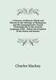 A Glossary of Obscure Words and Phrases in the Writings of Shakspeare and His Contemporaries Traced Etymologically to the Ancient Language of the . Before the Irruption of the Danes and Saxons, Charles Mackay 
