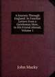 A Journey Through England: In Familiar Letters from a Gentleman Here, to His Friend Abroad, Volume 1, John Macky 