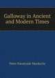 Galloway in Ancient and Modern Times, Peter Handyside MacKerlie 
