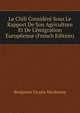Le Chili Consid?r? Sous Le Rapport De Son Agriculture Et De L'?migration Europ?enne (French Edition), Benjamin Vicuna Mackenna 