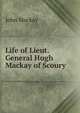 Life of Lieut. General Hugh Mackay of Scoury, John Mackay 