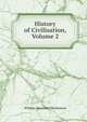 History of Civilisation, Volume 2, William Alexander Mackinnon 