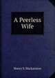 A Peerless Wife, Henry S. Mackarness 