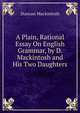 A Plain, Rational Essay On English Grammar, by D. Mackintosh and His Two Daughters, Duncan Mackintosh 