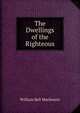 The Dwellings of the Righteous, William Bell Mackenzie 