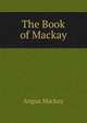 The Book of Mackay, Angus MacKay 