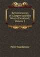 Reminiscences of Glasgow and the West of Scotland, Volume 1, Peter Mackenzie 