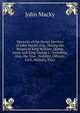 Memoirs of the Secret Services of John Macky, Esq., During the Reigns of King William, Queen Anne, and King George I.: Including, Also, the True . Nobility, Officers, Civil, Military, Nava, John Macky 
